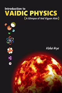 Introduction to Vaidic Physics