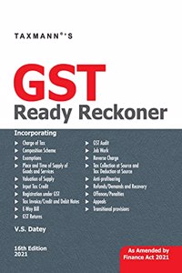 Taxmann's GST Ready Reckoner - The ready referencer for all provisions of the GST Law covering all-important topics along-with relevant Case Laws, Notifications, Circulars, etc.