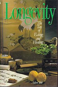 Longevity: The Tao of eating and healing