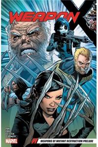 Weapon X Vol. 1: Weapons of Mutant Destruction Prelude