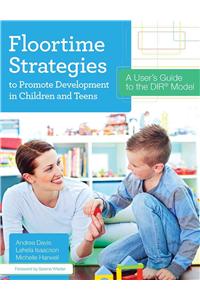 Floortime Strategies to Promote Development in Children and Teens