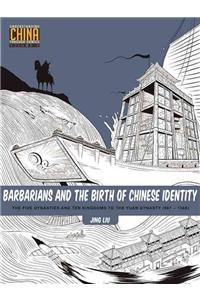 Barbarians and the Birth of Chinese Identity