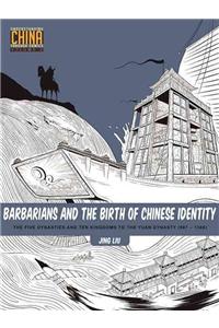 Barbarians and the Birth of Chinese Identity: The Five Dynasties and Ten Kingdoms to the Yuan Dynasty (907 - 1368)