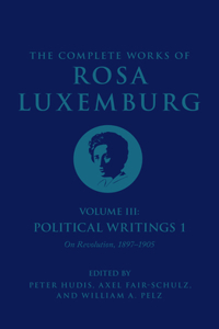 Complete Works of Rosa Luxemburg Volume III