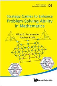 Strategy Games to Enhance Problem-Solving Ability in Mathematics