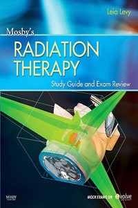 Mosby's Radiation Therapy Study Guide and Exam Review