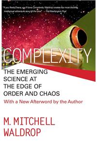 Complexity: The Emerging Science at the Edge of Order and Chaos