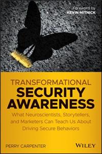 Transformational Security Awareness: What Neuroscientists, Storytellers, and Marketers Can Teach Us about Driving Secure Behaviors