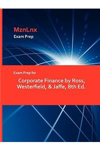 Exam Prep for Corporate Finance by Ross, Westerfield, & Jaffe, 8th Ed.