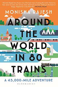 Around the World in 80 Trains: A 45,000-Mile Adventure