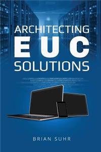 Architecting EUC Solutions