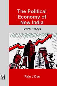 Political Economy of New India: Critical Essays