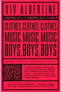 Clothes, Clothes, Clothes. Music, Music, Music. Boys, Boys, Boys.