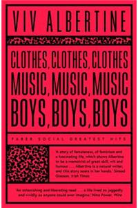 Clothes, Clothes, Clothes. Music, Music, Music. Boys, Boys, Boys.
