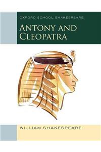 Oxford School Shakespeare: Antony and Cleopatra