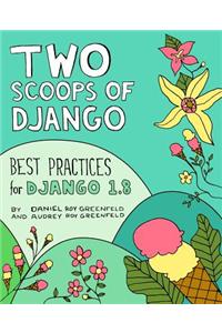 Two Scoops of Django: Best Practices for Django 1.8