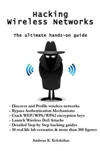 Hacking Wireless Networks - The ultimate hands-on guide