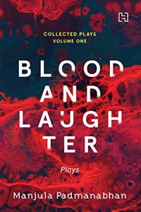 Blood and Laughter: Plays (The Collected Plays, Volume 1)