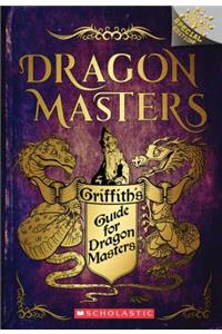 Griffith's Guide for Dragon Masters: A Branches Special Edition (Dragon Masters)