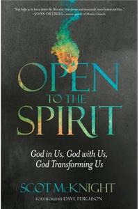 Open to the Spirit: God in Us, God with Us, God Transforming Us