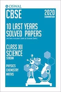 10 Last Years Solved Papers - Science (PCM): CBSE Class 12 for 2020 Examination