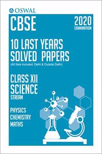 10 Last Years Solved Papers - Science (PCM): CBSE Class 12 for 2020 Examination