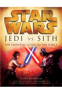 Jedi vs. Sith: Star Wars: The Essential Guide to the Force