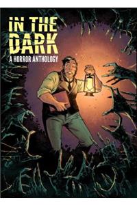 In The Dark: A Horror Anthology