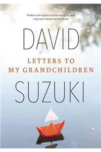 Letters to My Grandchildren: Wisdom and Inspiration from One of the Most Important Thinkers on the Planet