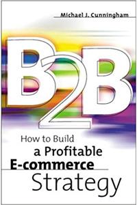 B2b: How To Build A Profitable E-commerce Strategy