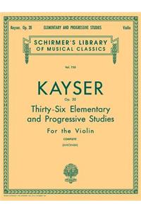 Heinrich Ernst Kayser: 36 Elementary and Progressive Studies, Complete, Op. 20