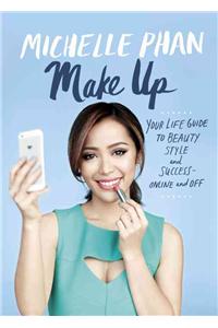 Make Up: Your Life Guide to Beauty, Style, and Success--Online and Off