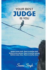 Your Best Judge Is You