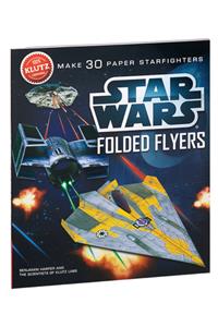 Star Wars Folded Flyers: Make 30 Paper Starfighters