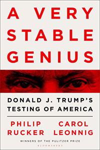 A Very Stable Genius: Donald J. Trump's Testing of America