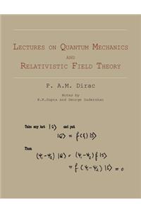 Lectures on Quantum Mechanics and Relativistic Field Theory