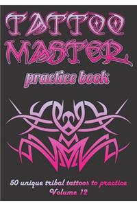 Tattoo Master Practice Book - 50 Unique Tribal Tattoos to Practice: 7 X 10(17.78 X 25.4 CM) Size Pages with 3 Dots Per Inch to Practice with Real Hand-Drawn Tattoos. Tattoo Drawing Album for New Tattoo Artists to Get