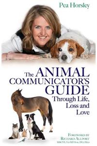 The Animal Communicator’s Guide Through Life, Loss and Love