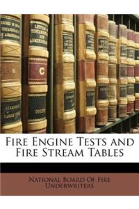 Fire Engine Tests and Fire Stream Tables