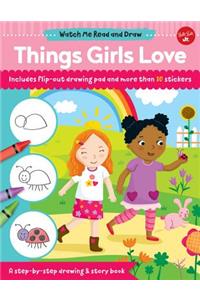 Watch Me Read and Draw: Things Girls Love