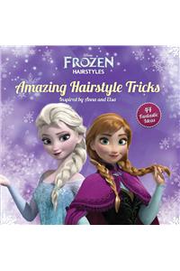 Disney Frozen Amazing Hairstyle Tricks: 40 Fantastic Ideas Inspired by Anna and Elsa