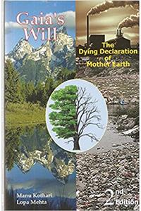 GAIAS WILL THE DYING DECLARATION OF MOTHER EARTH (SECOND EDITION,2016)