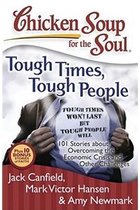 Chicken Soup for the Soul: Tough Times, Tough People