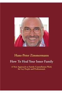How To Heal Your Inner Family