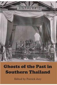 Ghosts of the Past in Southern Thailand: Essays on the History and Histiography of Patani
