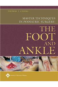 Master Techniques in Podiatric Surgery: The Foot and Ankle