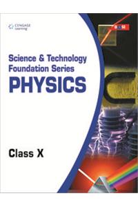 Science & Technology Foundation Series : Physics Class X