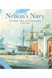 Nelson's Navy: The Ships, Men and Organisation, 1793 - 1815