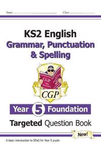 KS2 English Year 5 Foundation Grammar, Punctuation & Spelling Targeted Question Book w/Answers