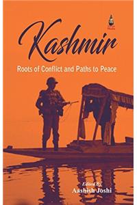 Kashmir: Roots of Conflict and paths to Peace